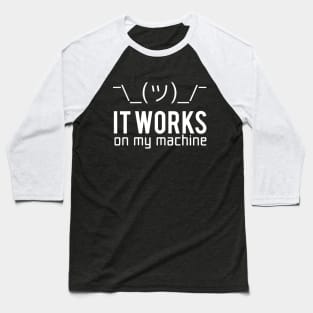 It works on my machine Baseball T-Shirt